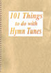 Book cover: 101 Things to do with Hymn Tunes: Russell Gray