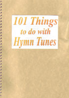101 things to do with Hymn Tunes - Russell Gray